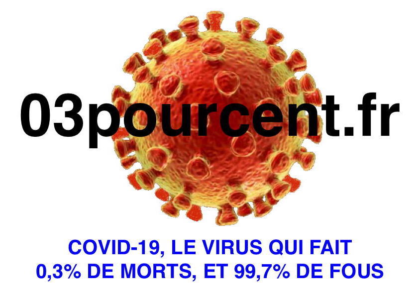 Affiche: 03pourcent.fr covid-19, le virus qui fait 0,3% de morts, et 99,7% de fous
